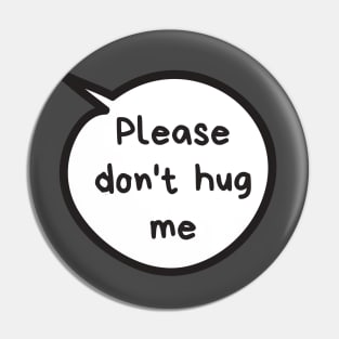 Please Don't Hug Me Pin