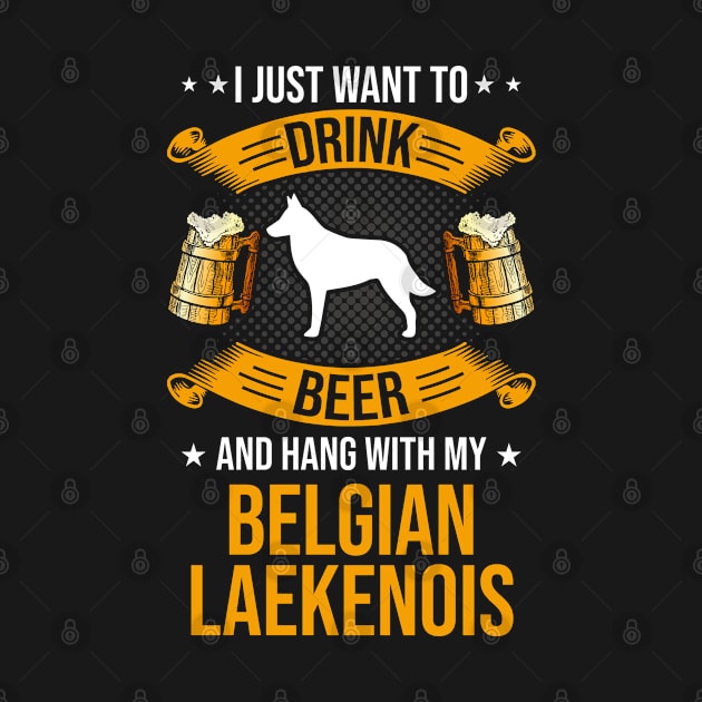 Drink Beer And Hang With My Belgian Laekenois Dog Lover Gift by DoFro