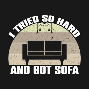 I Tried So Hard And Got Sofa T-Shirt