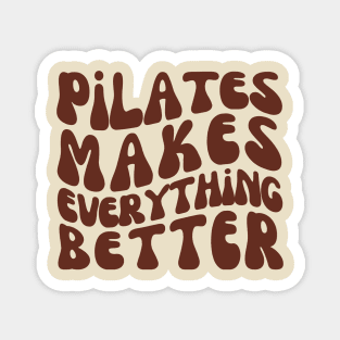 Pilates Makes Everything Better | Pilates Class Magnet