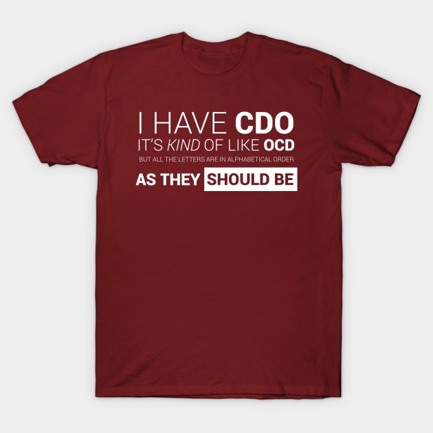 I Have Cdo It's Like Ocd T-Shirt | Sarcastic Alphabetical I Have Cdo It's Like Ocd T-Shirt | Sarcastic Alphabetical