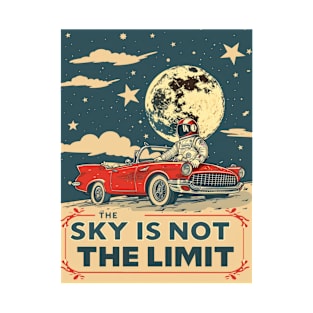 THE SKY IS NOT THE LIMIT T-Shirt