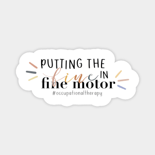 Funny Putting the Fine in Fine Motor, Occupational Therapy OT OTA Magnet