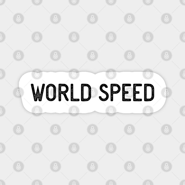 World Speed Magnet by ShirtyLife
