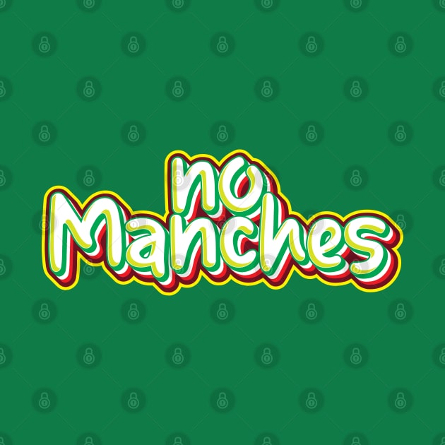 ¡No Manches! by EEJimenez