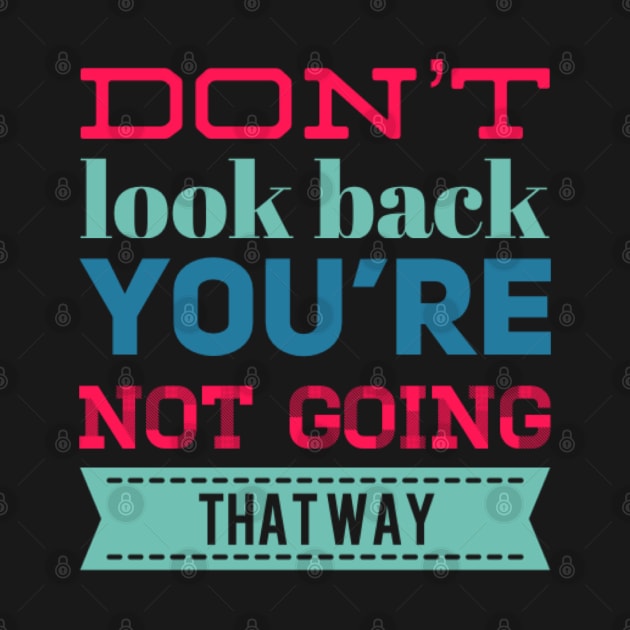 Don't look back You're not going that way inspirational saying motivational messages by BoogieCreates