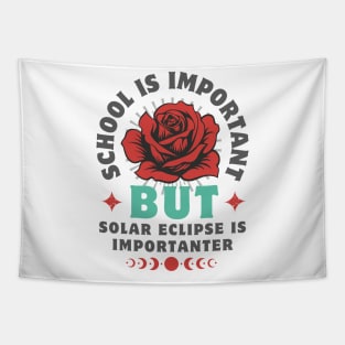 School Is Important But Solar Eclipse Is Importanter Tapestry