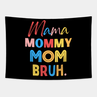 Mama Mommy Mom Bruh Tapestry