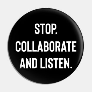 Stop Collaborate And Listen Pin