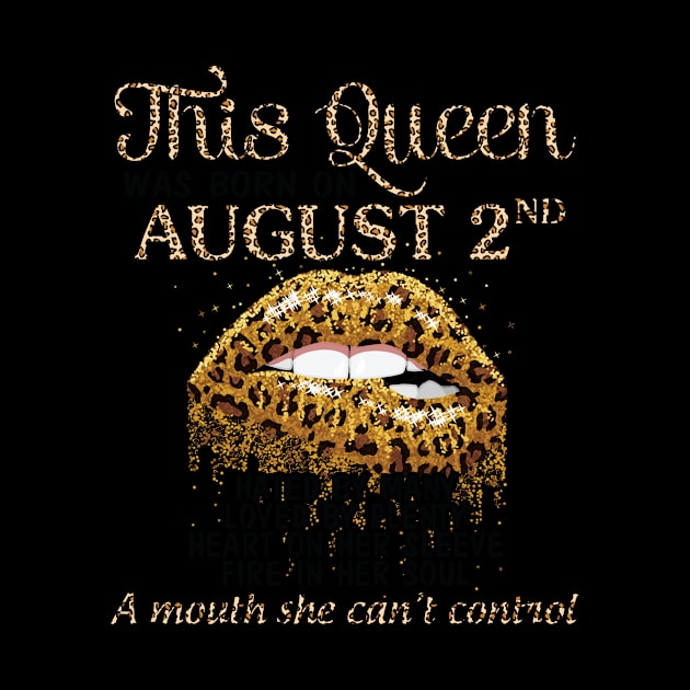 This Queen Was Born On August 2nd Hated By Many Loved By Plenty Heart Fire A Mouth Can't Control by Cowan79