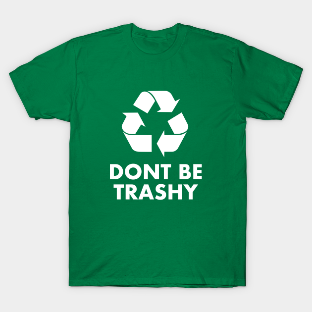 Trashy - Recycle - T-Shirt | TeePublic