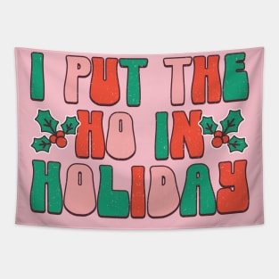 I put the ho in holilday Tapestry