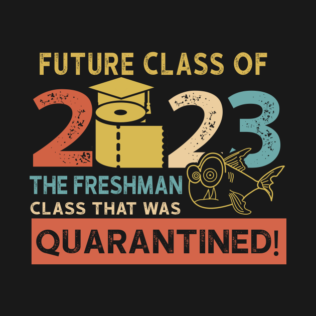 Future Class Of 2023 The Freshman Quarantined - Freshman - Felpa