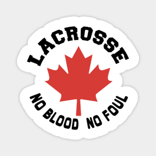 Lacrosse Canada No blood No Foul | Sport canada Magnet