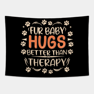 Fur Baby Hugs Better Than Therapy Design Tapestry