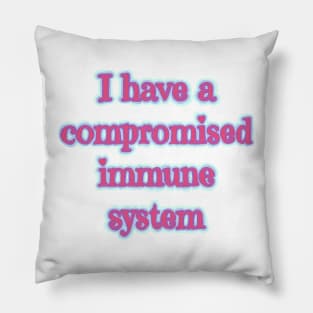 Compromised immune system Pillow