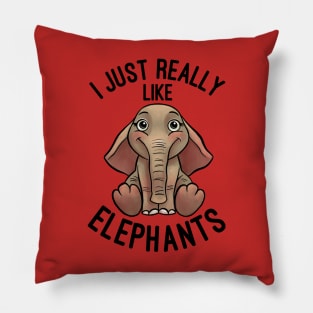 I Just Really Like Elephants - Elephant Lover Pillow