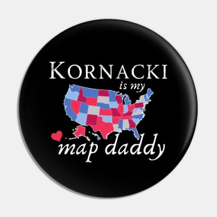 Kornacki is my Map Daddy Chartthrob Pin