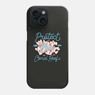 Protect Our Coral Reefs Phone Case