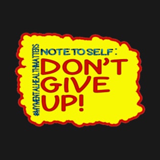 Note To Self: Don't Give Up!_2 T-Shirt