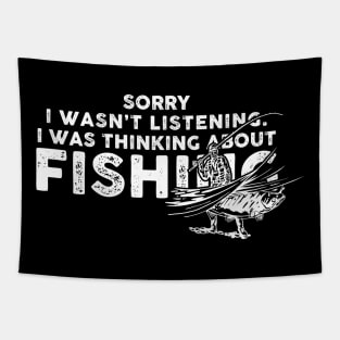 Sorry I Wasn't Listening I Was Thinking About Fishing i was thinking about fishing Tapestry