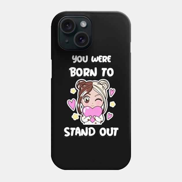 Cute Anime Manga Girl You Were Born to Stand Out Phone Case by MedleyDesigns67