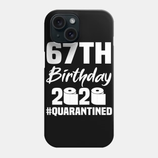 67th Birthday 2020 Quarantined Phone Case