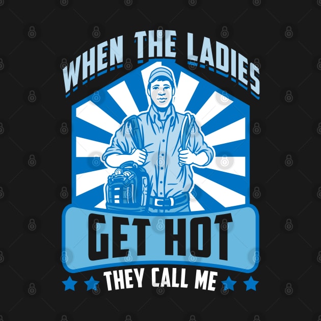 Funny When The Ladies Get They Call Me HVAC Technician Tee by Proficient Tees