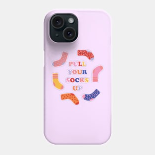 Pull Your Socks Up Phone Case