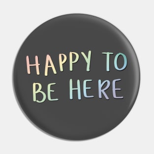 Happy to be here! Pin