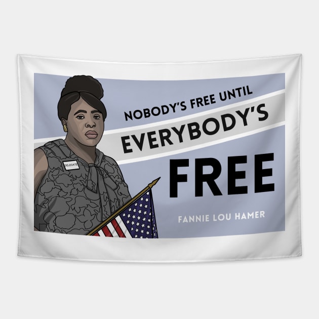 History Quote: Fannie Lou Hamer - "Nobody's free until everybody's free." Tapestry by History Tees