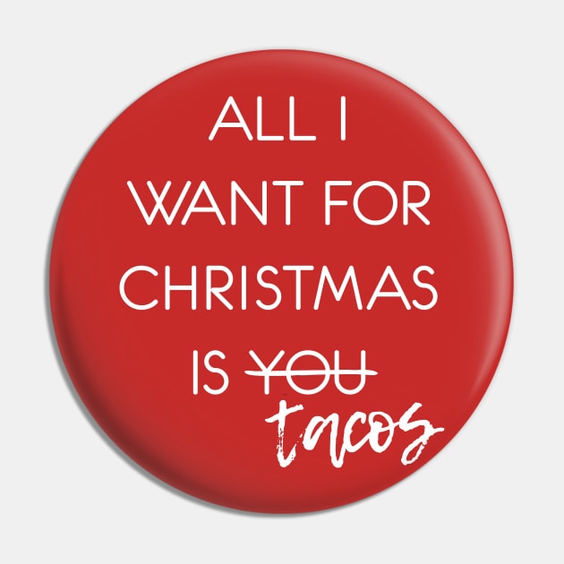 All I Want for Christmas is -- Tacos Pin by Heyday Threads