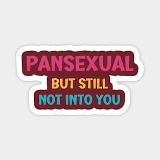 LGBTQ Pansexual Pride Tee - Bold "Still Not Into You" Statement Shirt, Perfect for Pride Month, Unique Gift for Friends Magnet