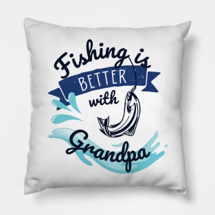 Fishing is better with grandpa Pillow