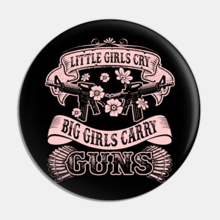 little girls cry big girls carry gun Pin