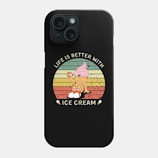 Life is Better With Ice Cream Phone Case