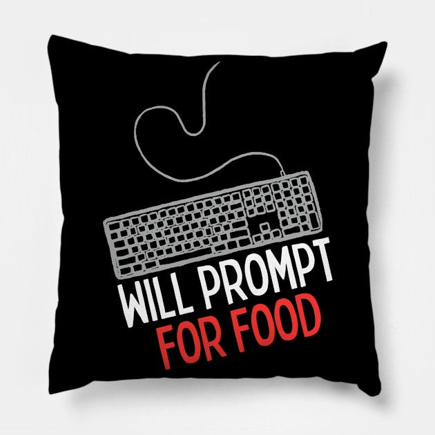 Will Prompt for food | Funny AI | Prompt Engineer | Artificial Intelligence Pillow by octoplatypusclothing@gmail.com