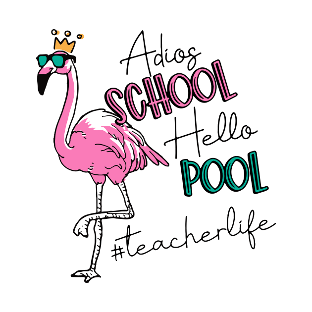 Adios School Hello Pool Flamingo Teacher Last Day Of School by playingtheangel