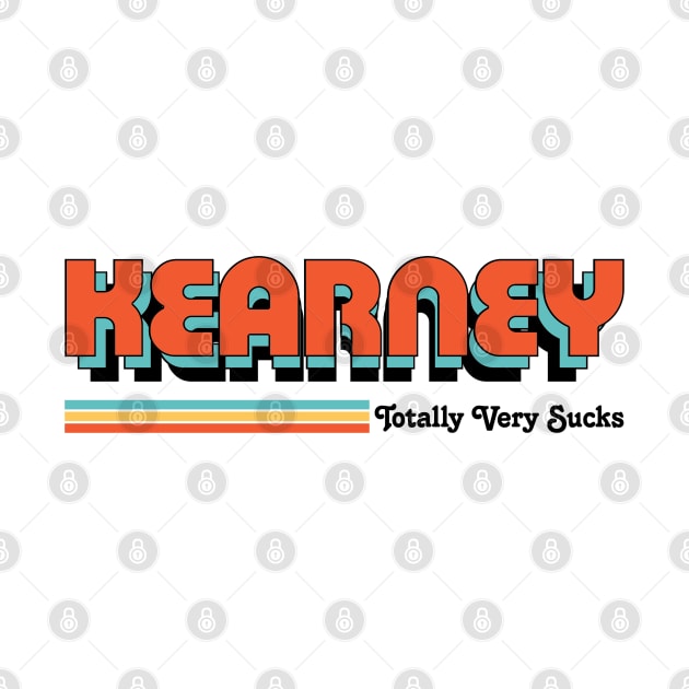 Kearney - Totally Very Sucks by Vansa Design