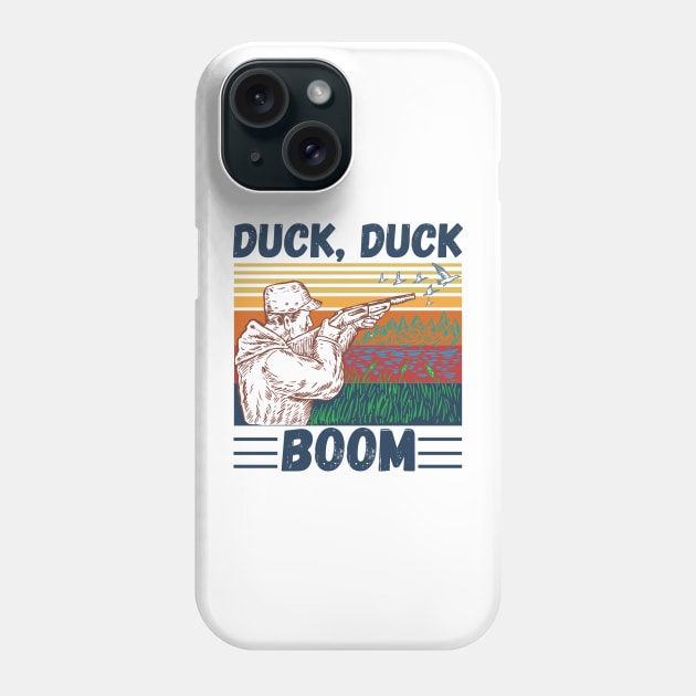 Duck Hunting Duck Duck Boom, Funny Duck Hunter Gift Phone Case by JustBeSatisfied