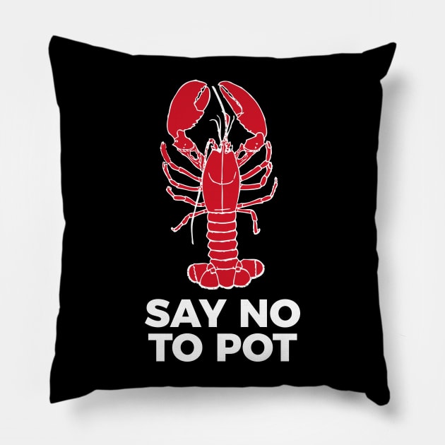 Say No To Pot Funny Lobster Cook Tee Shirt Pillow by RedYolk