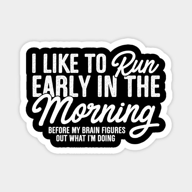 I Like To Run Early In The Morning Magnet by thingsandthings