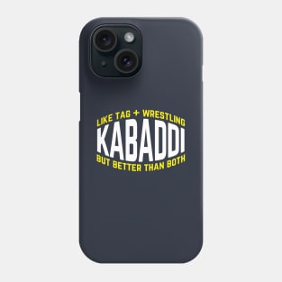 Kabaddi Like Tag Plus Wrestling But Better Than Both Phone Case