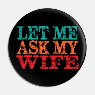 Let Me Ask My Wife Pin