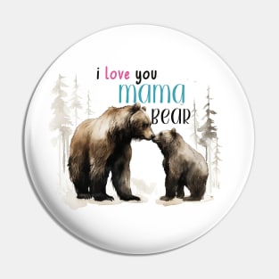 I love you mama bear Pin