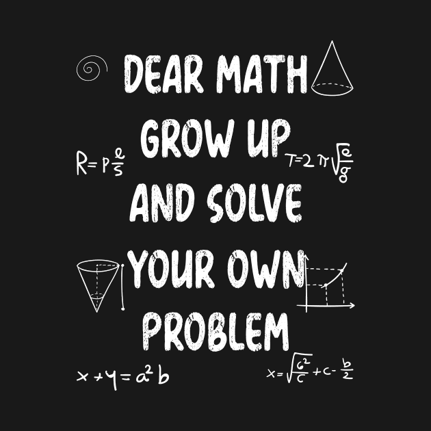 Funny Math Quote for Girls Boys Teens Men Women Dear Math by mo designs 95