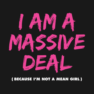 I Am a Massive Deal T-Shirt