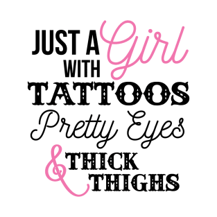 Just a Girl with Tattoos and Thick Thighs T-Shirt