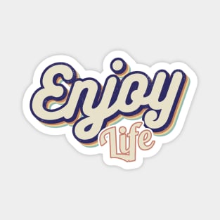 Enjoy Life, Positive message, Good vibes, motivational, cheerful, Happy Magnet