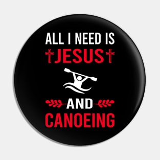 I Need Jesus And Canoeing Canoe Pin